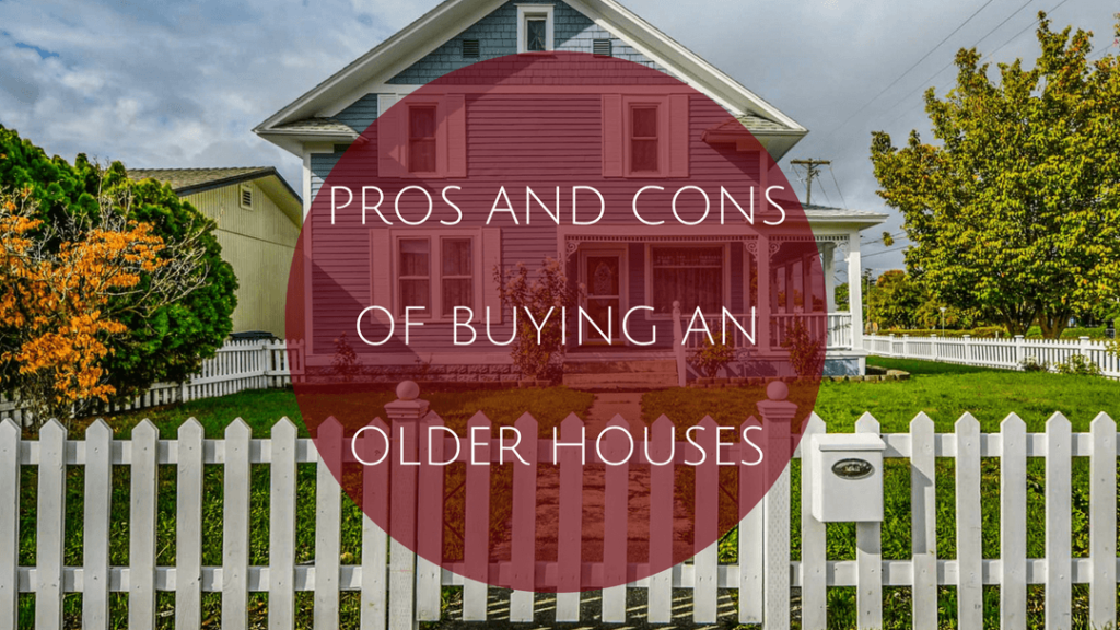 What Are the Pros and Cons of Buying an Older Home