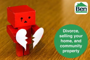 Divorce and Selling Your Home What’s Community Property
